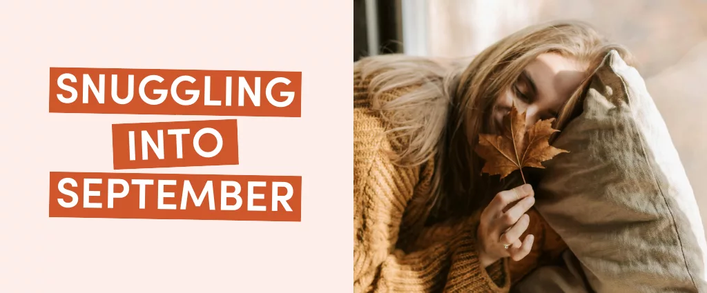 Woman holding leaf, text snuggling into September.